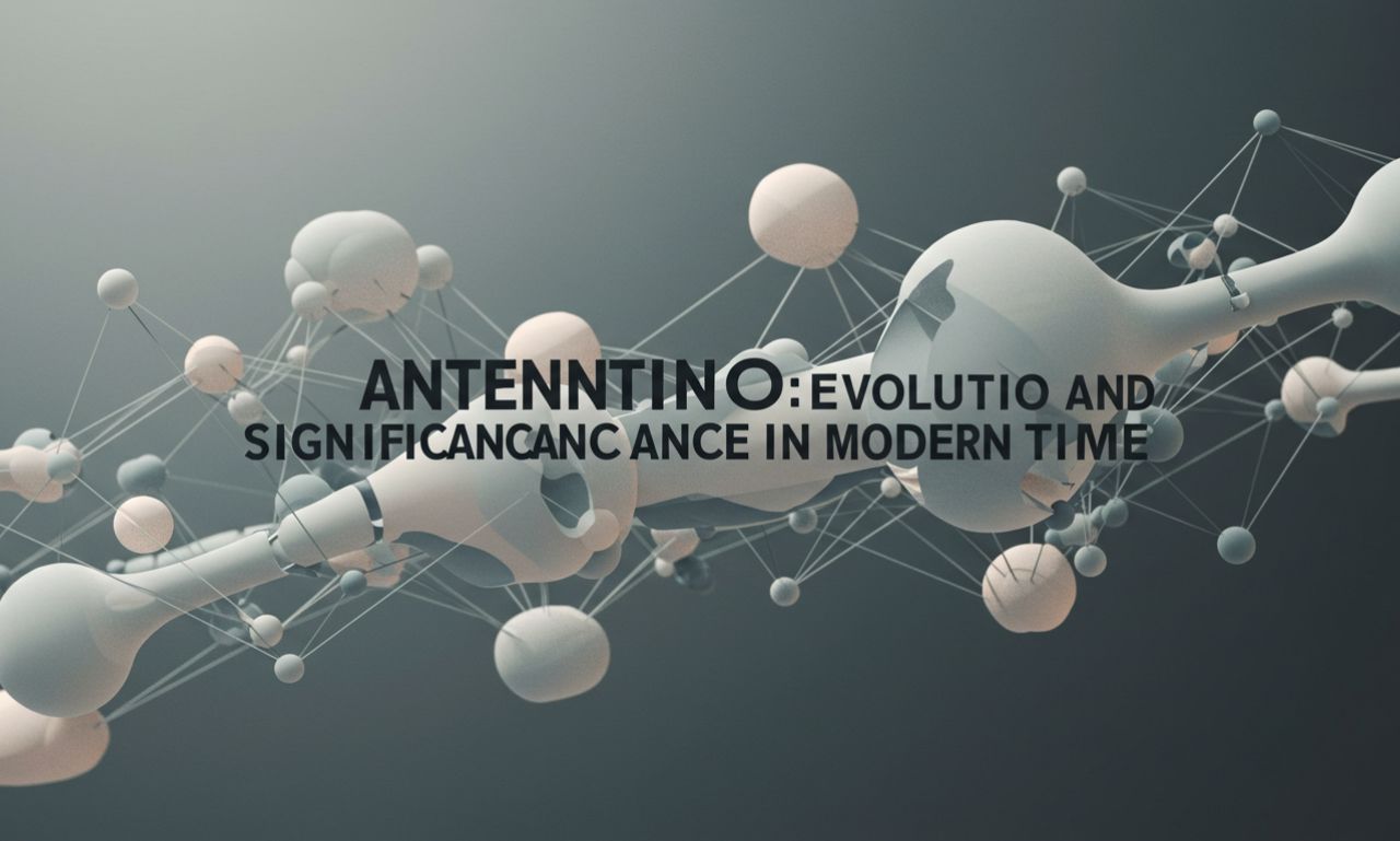 Antennino: Evolution and Significance in Modern Times