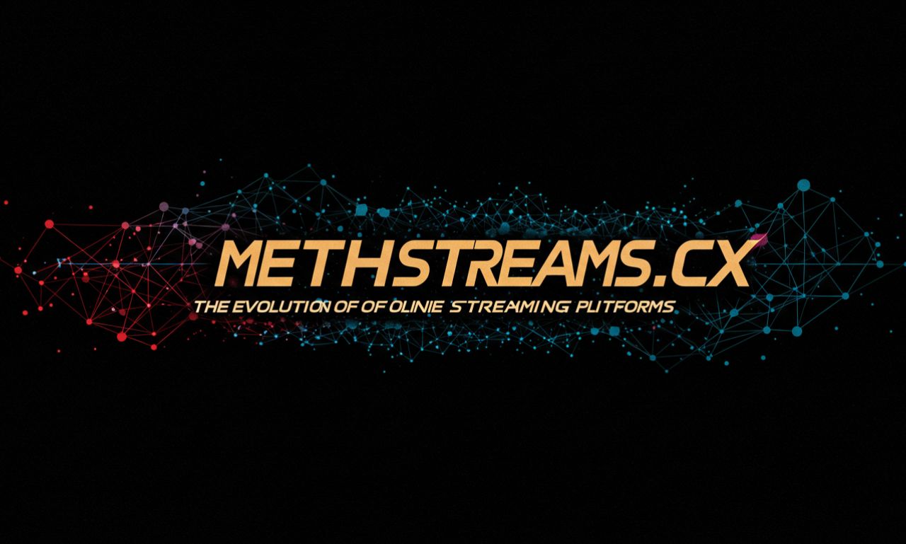 methstreams.cx: The Evolution of Online Streaming Platforms