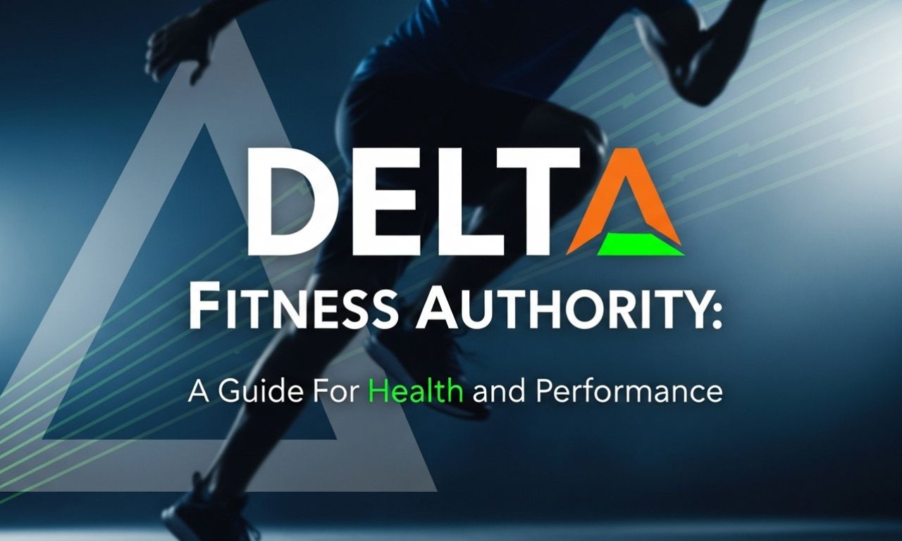 Delta Fitness Authority: A Guide For Health and Performance